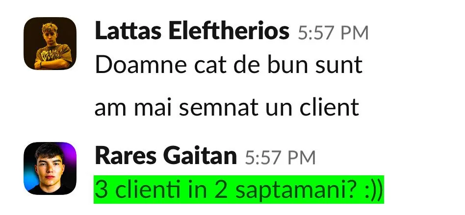 Lattas Eleftherios Doamne cat de bun sunt am mai semnat un client Rares Gaitan 3 clienti in 2 saptamani?:))